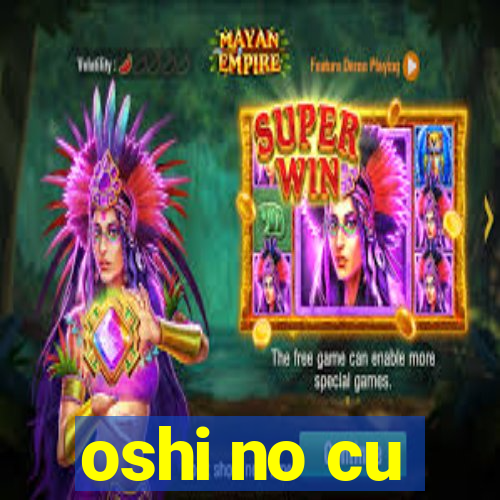 oshi no cu